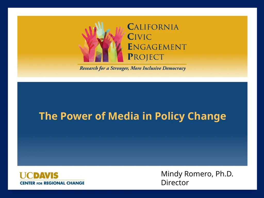 The Power of Media in Policy Change Mindy Romero, - slide 1 of 34