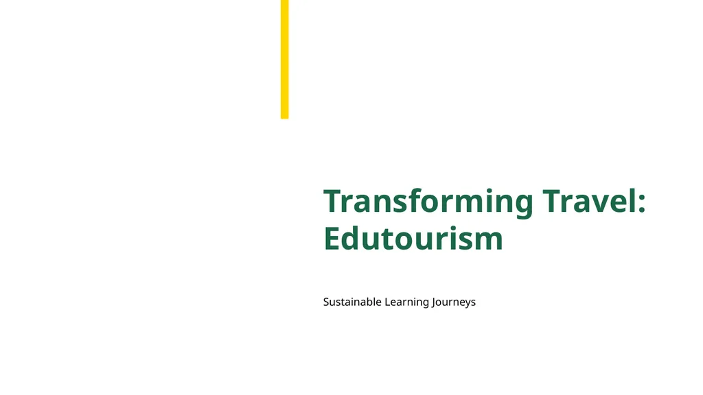 Transforming Travel: Edutourism Sustainable - slide 1 of 14