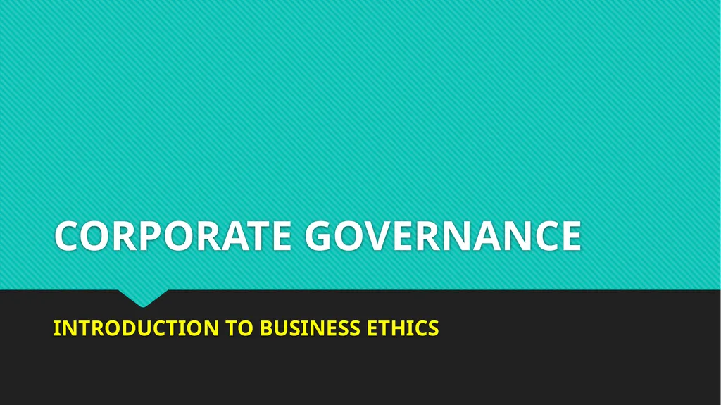 CORPORATE GOVERNANCE INTRODUCTION TO BUSINESS - slide 1 of 25