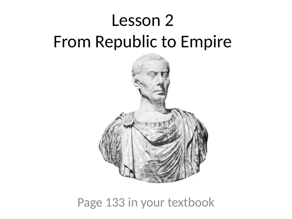 Lesson 2 From Republic to Empire Page 133 in your - slide 1 of 28