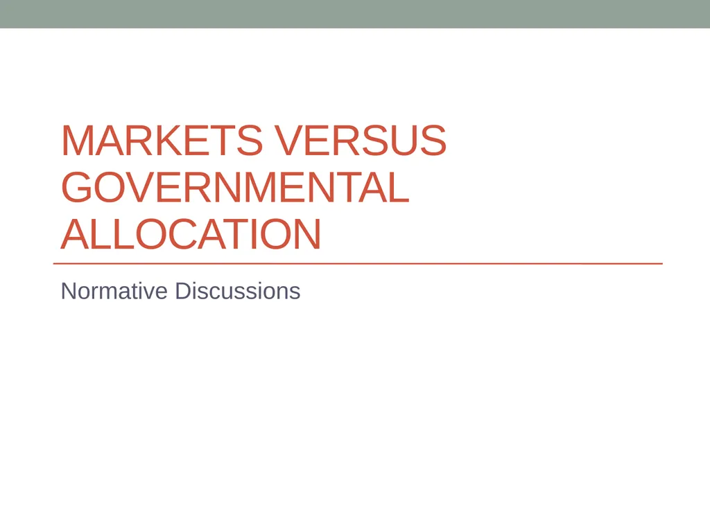 Markets Versus Governmental Allocation Normative - slide 1 of 28