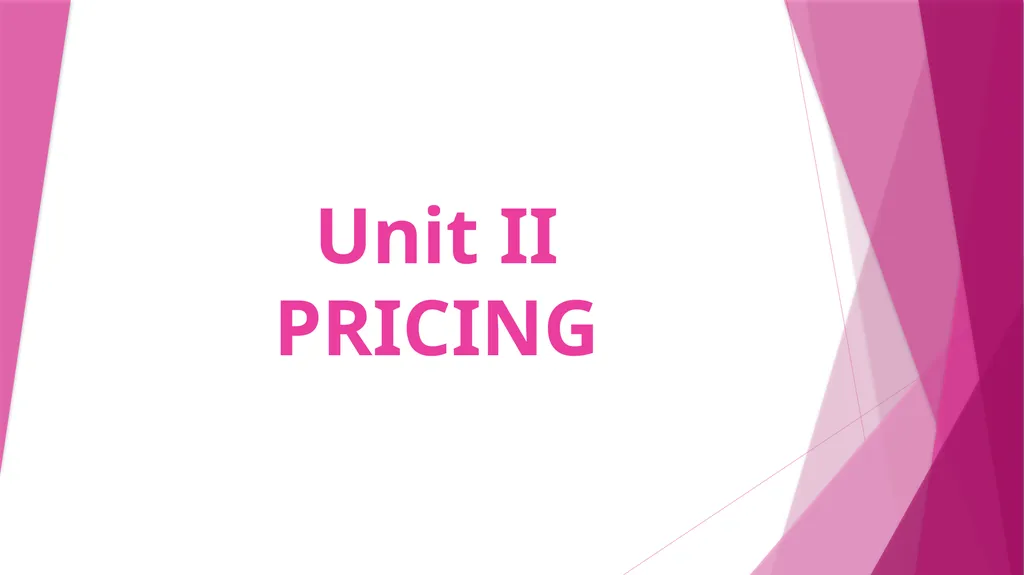 Unit II PRICING CONCEPT & MEANING OF PRICING The
