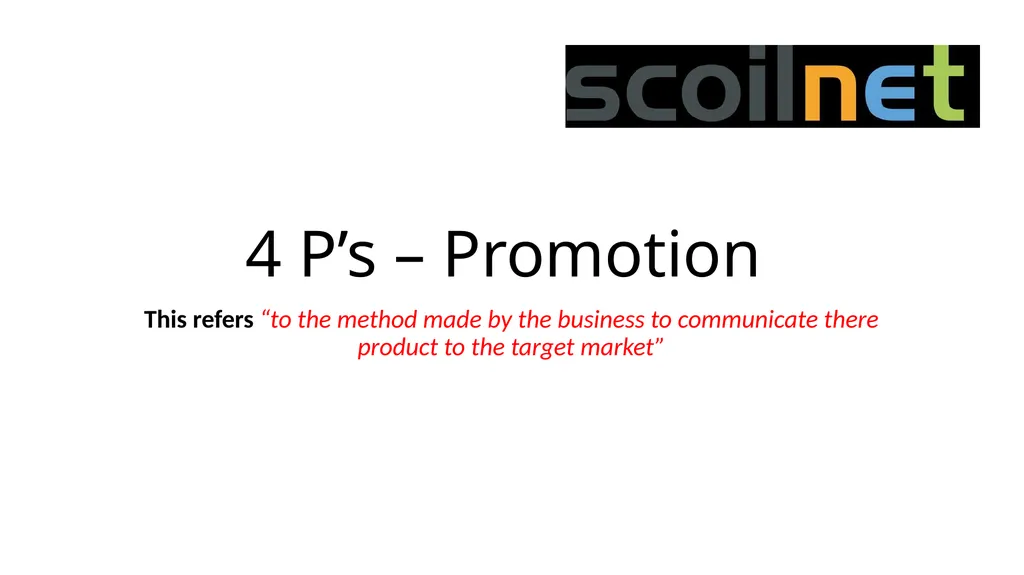 4 P’s – Promotion This refers “to the method made - slide 1 of 30
