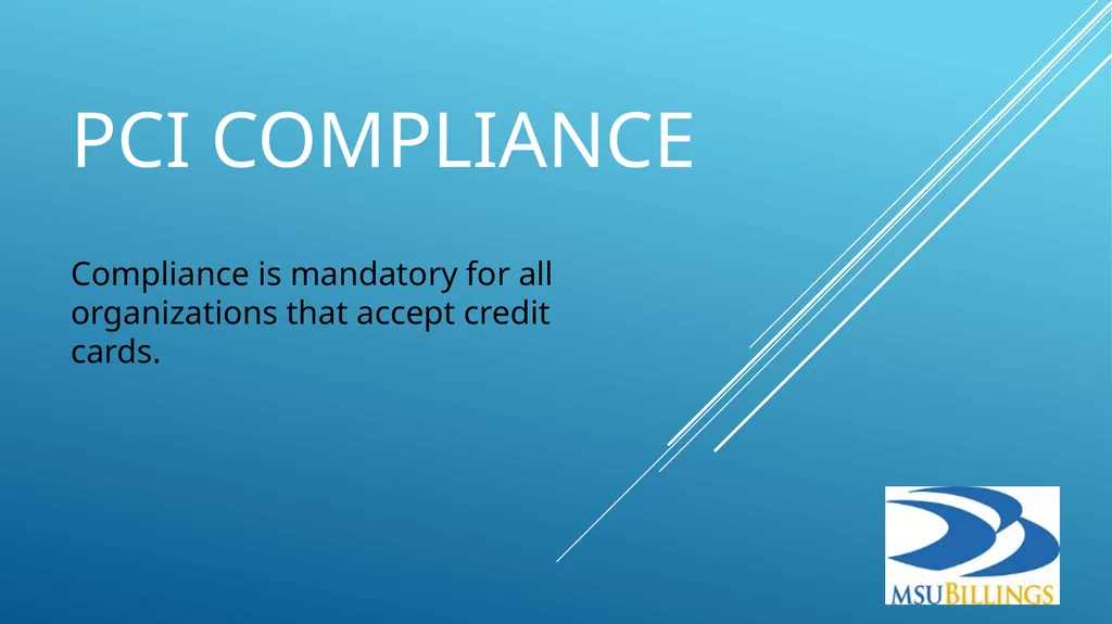 PCI COMPLIANCE Compliance is mandatory for all - slide 1 of 7