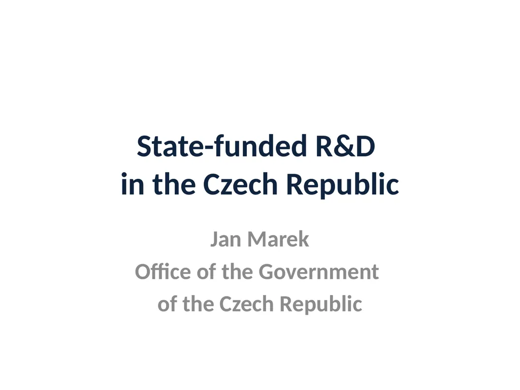 State-funded R&D in the Czech Republic Jan Marek