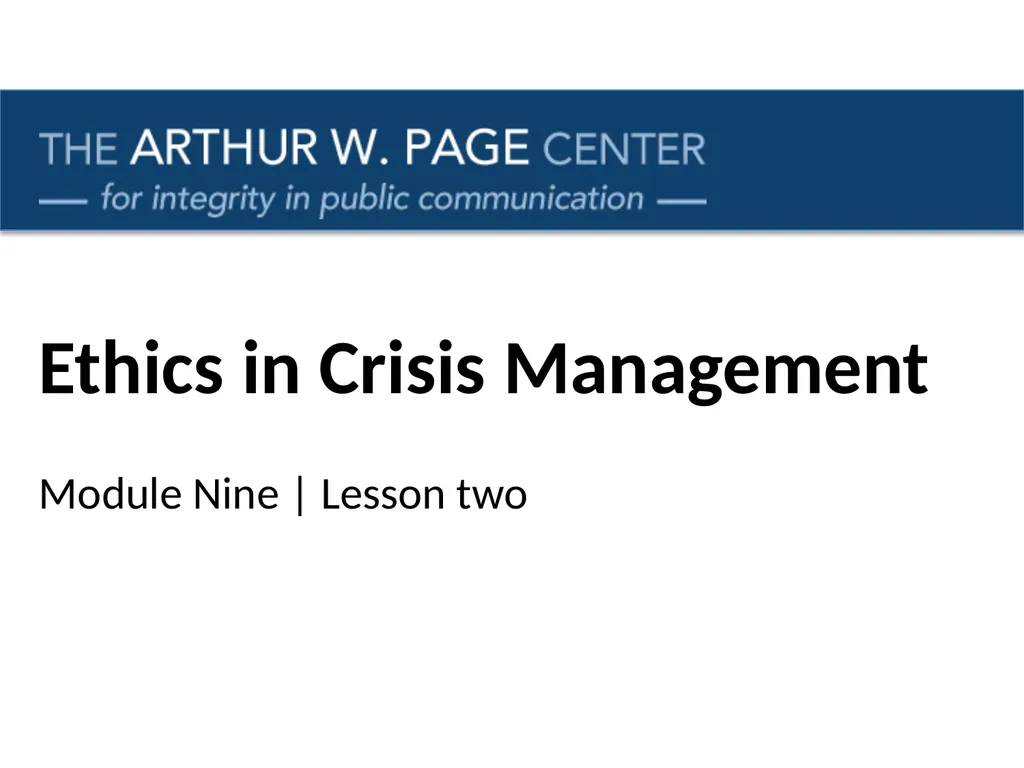 Ethics in Crisis Management Module Nine | Lesson - slide 1 of 9