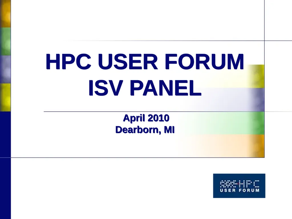 HPC USER FORUM ISV PANEL April 2010 Dearborn, MI