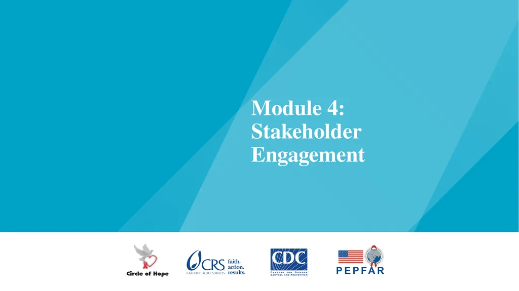 Module 4: Stakeholder Engagement Describe the
