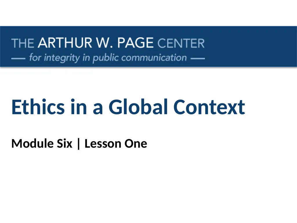 Ethics in a Global Context Module Six | Lesson One - slide 1 of 13