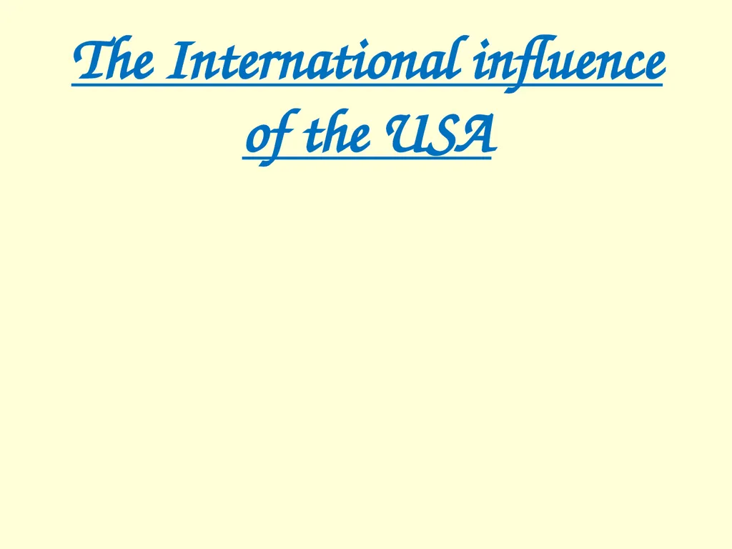 The International influence of the USA What will I