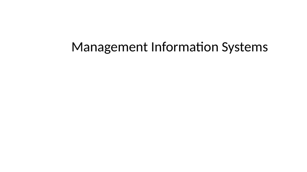 Management Information Systems 1. MEANING OF MIS