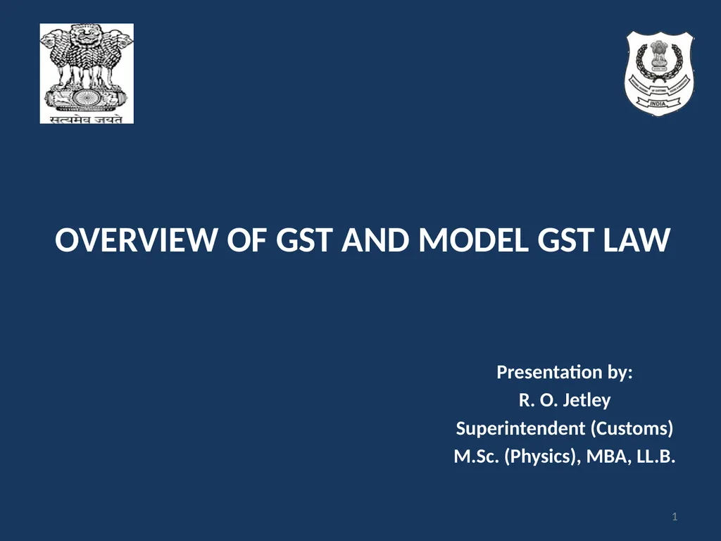 OVERVIEW OF GST AND MODEL GST LAW Presentation by: - slide 1 of 69