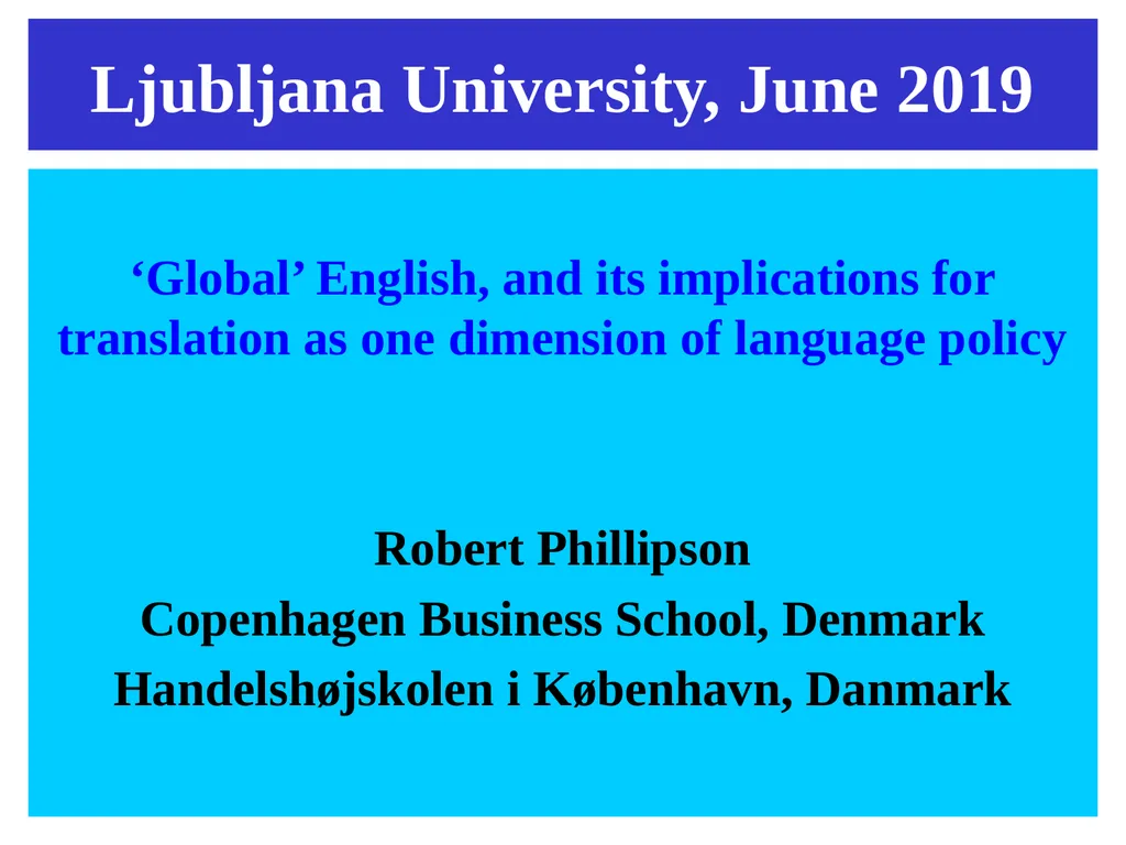 Ljubljana University, June 2019 ‘Global’ English, - slide 2 of 50
