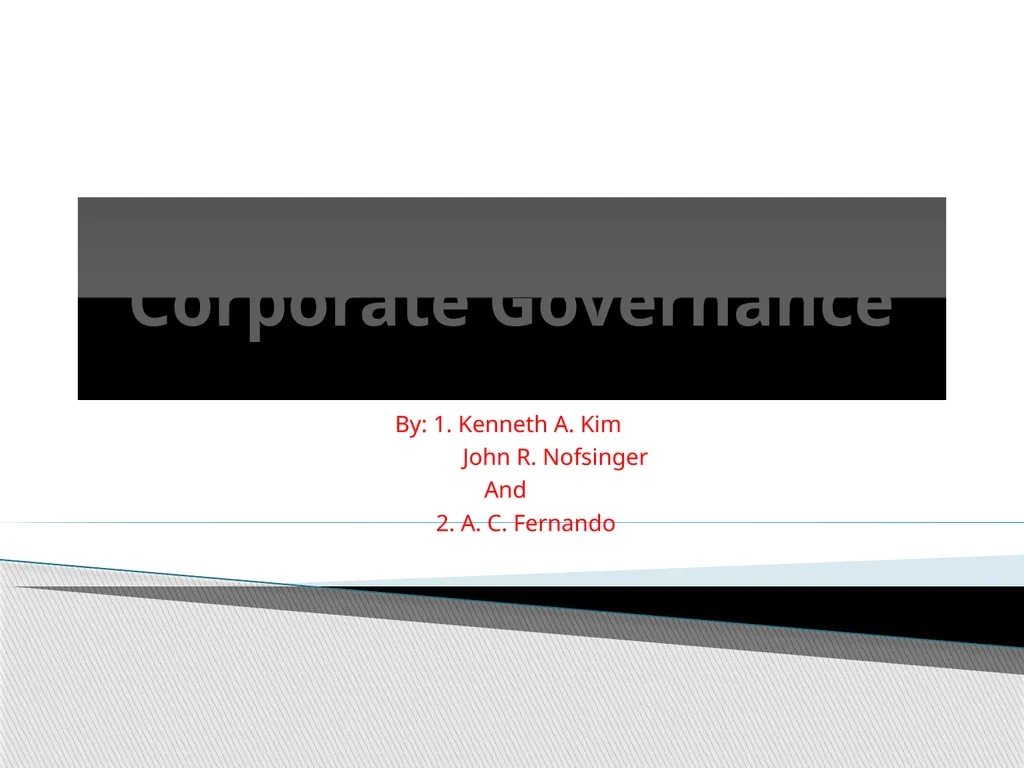 Corporate Governance By: 1. Kenneth A. Kim John R.