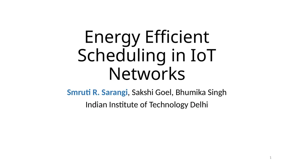 Energy Efficient Scheduling in IoT Networks Smruti - slide 1 of 27
