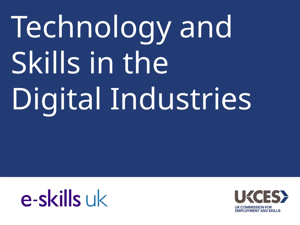 Technology and Skills in the Digital Industries - slide 1 of 23