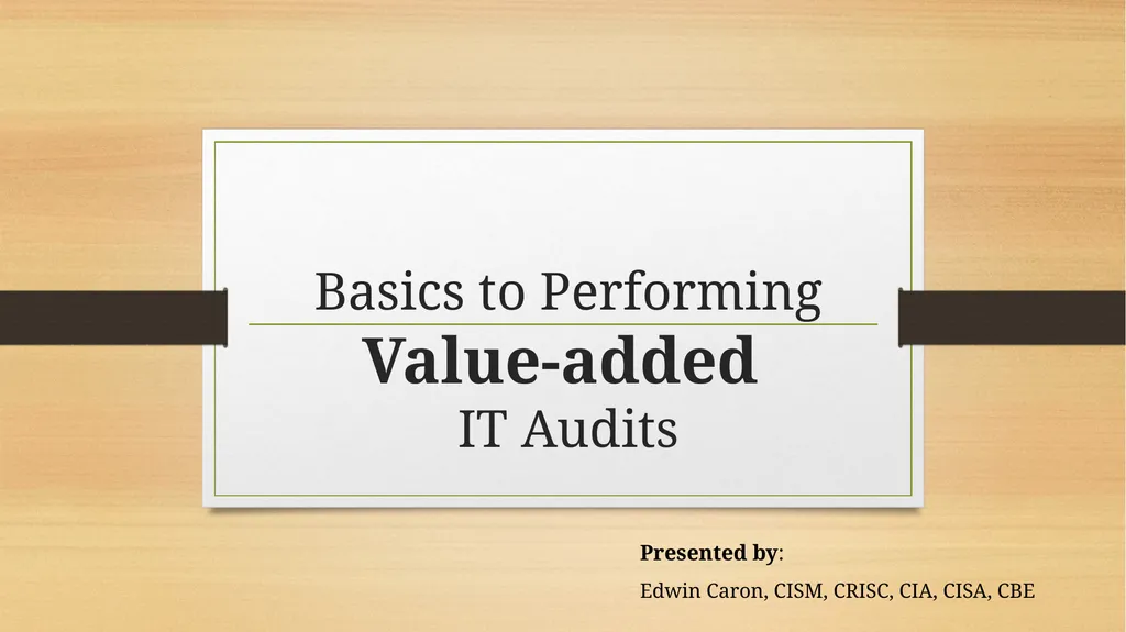 Basics to Performing Value-added IT Audits - slide 1 of 39