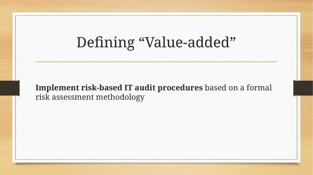 Basics to Performing Value-added IT Audits - slide 11 of 39