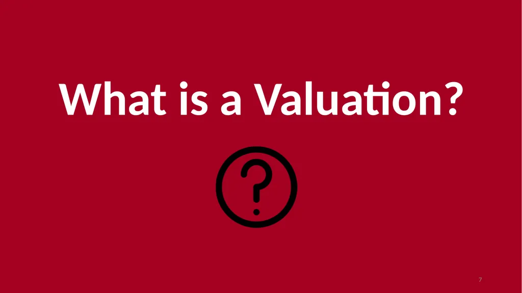 Introduction to Valuation Chris Young, Ph.D. - slide 7 of 52