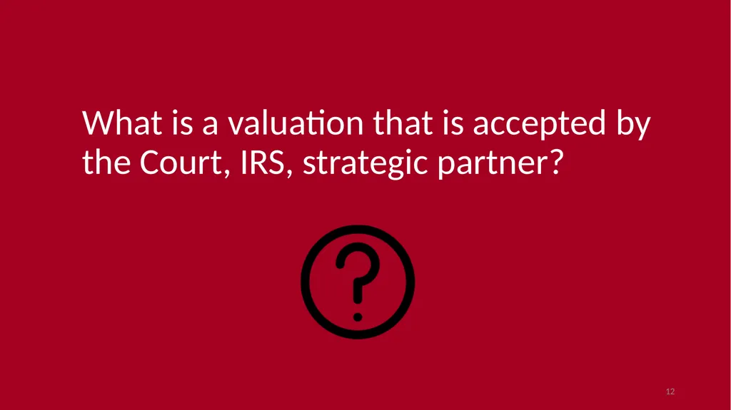 Introduction to Valuation Chris Young, Ph.D. - slide 12 of 52