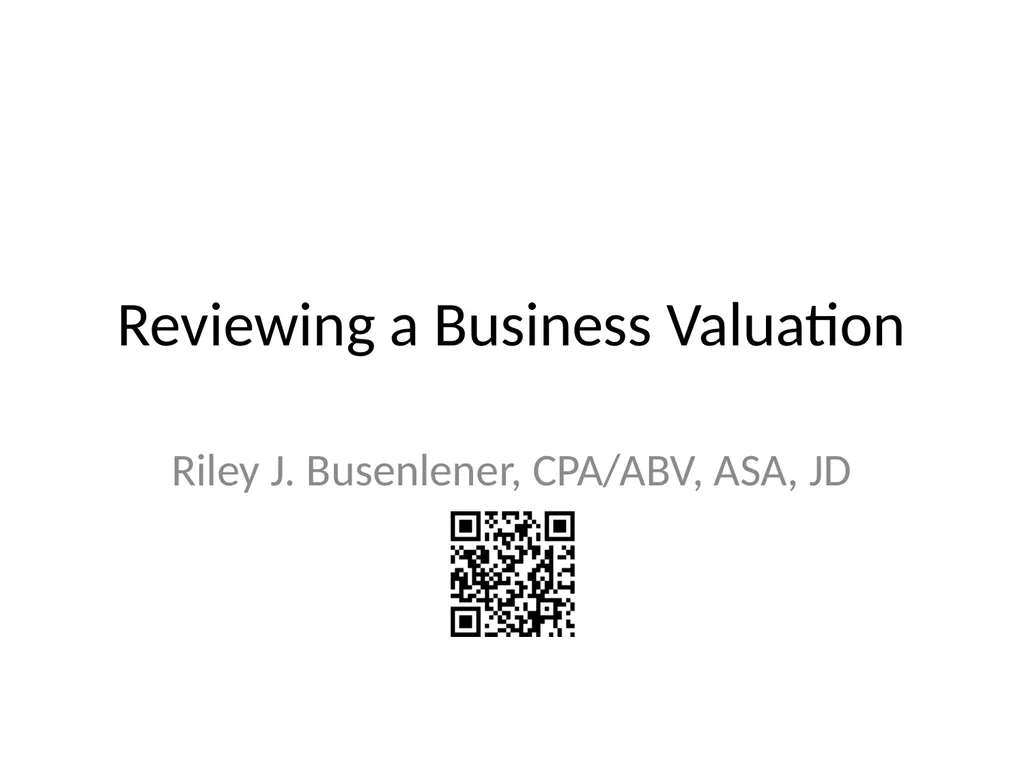 Reviewing a Business Valuation Riley J. - slide 1 of 61