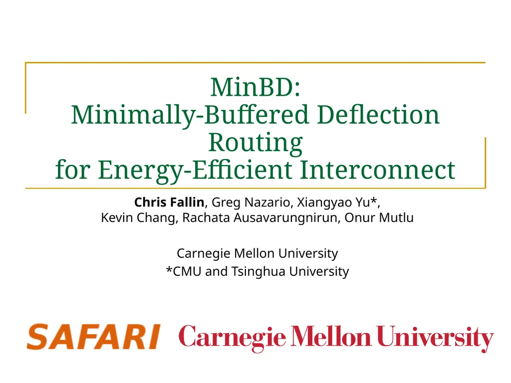 MinBD: Minimally-Buffered Deflection Routing for - slide 1 of 49