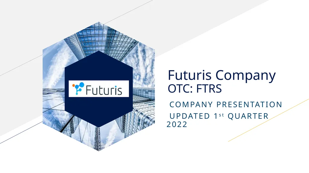 Futuris Company OTC: FTRS COMPANY PRESENTATION - slide 1 of 18