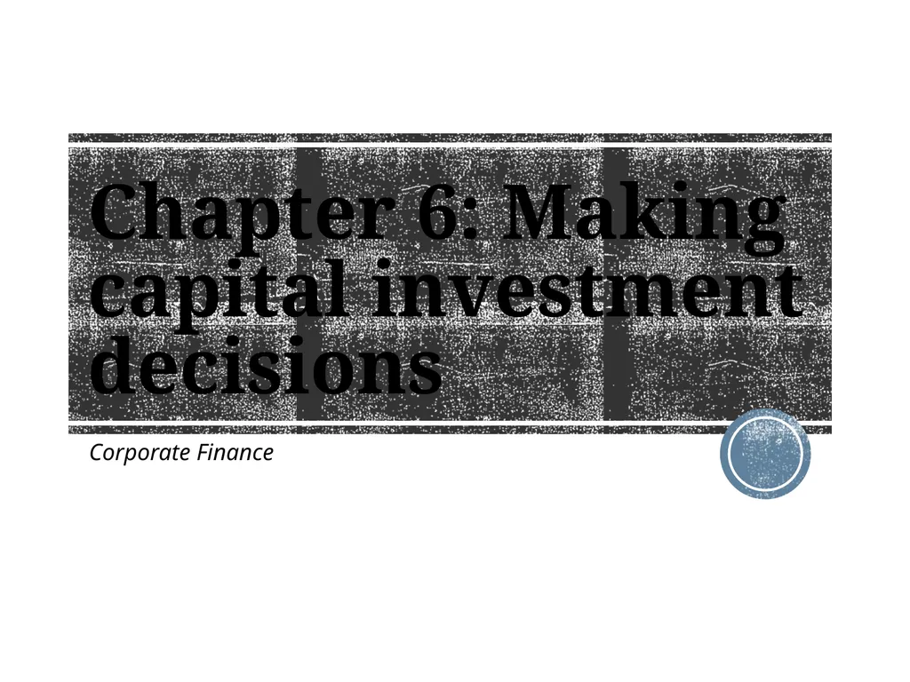 Chapter 6: Making capital investment decisions