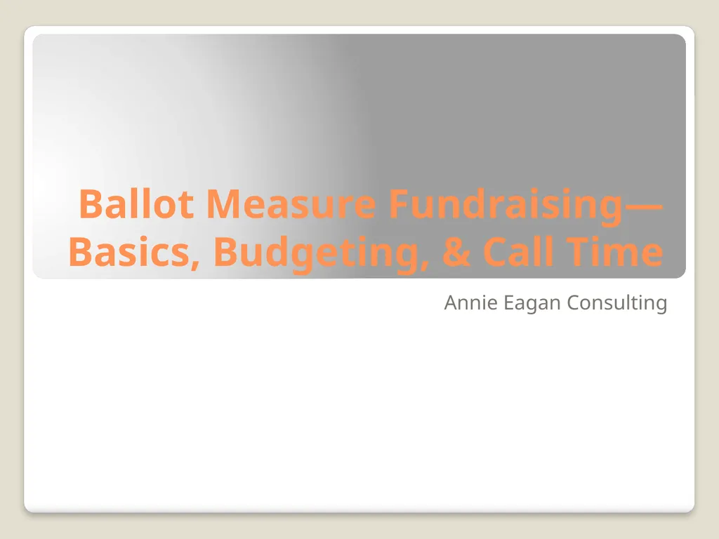 Ballot Measure Fundraising— Basics, Budgeting, & - slide 1 of 24