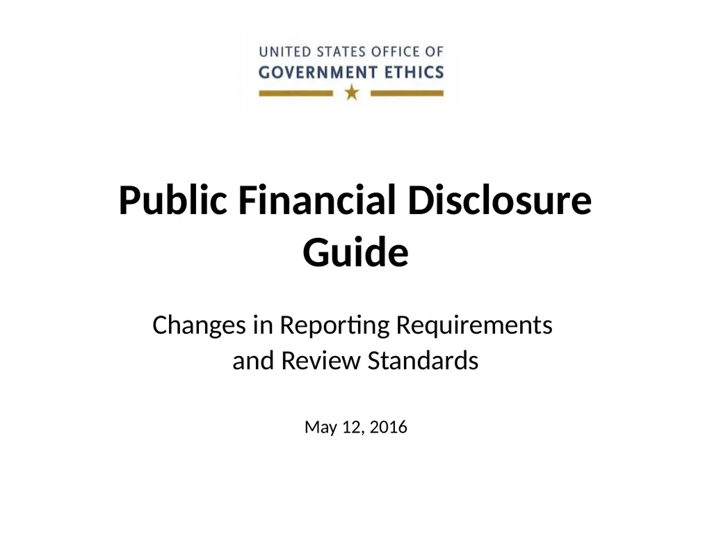 Public Financial Disclosure Guide Changes in - slide 1 of 28