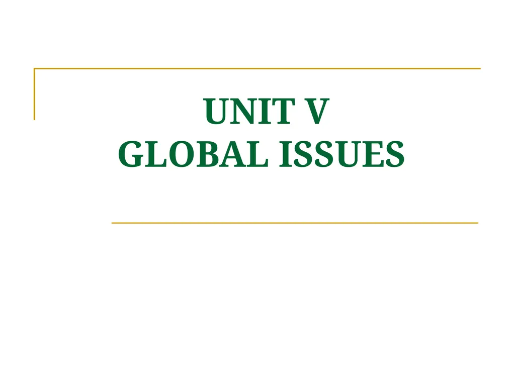 UNIT V GLOBAL ISSUES Global Issues Multinational - slide 1 of 80