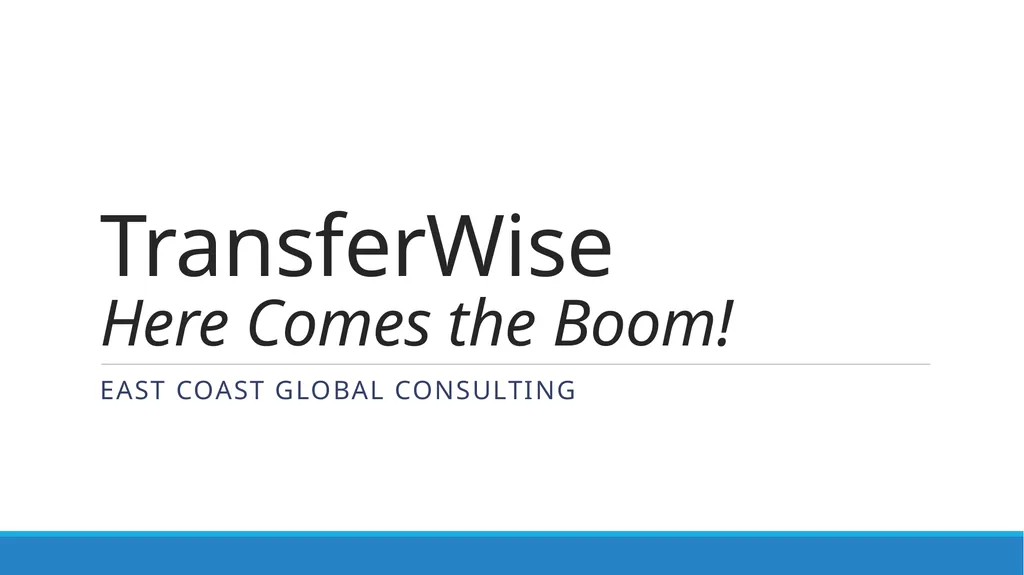 TransferWise Here Comes the Boom! East coast - slide 1 of 38