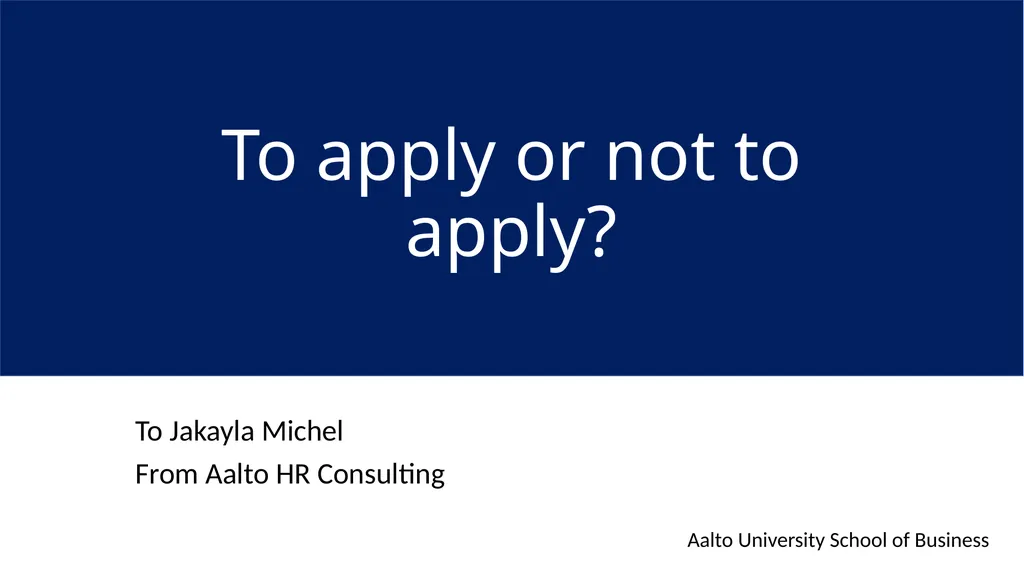 To apply or not to apply? To Jakayla Michel From
