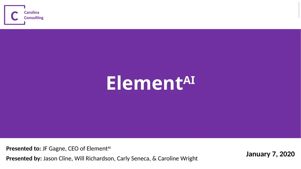 ElementAI Presented to: JF Gagne, CEO of ElementAI
