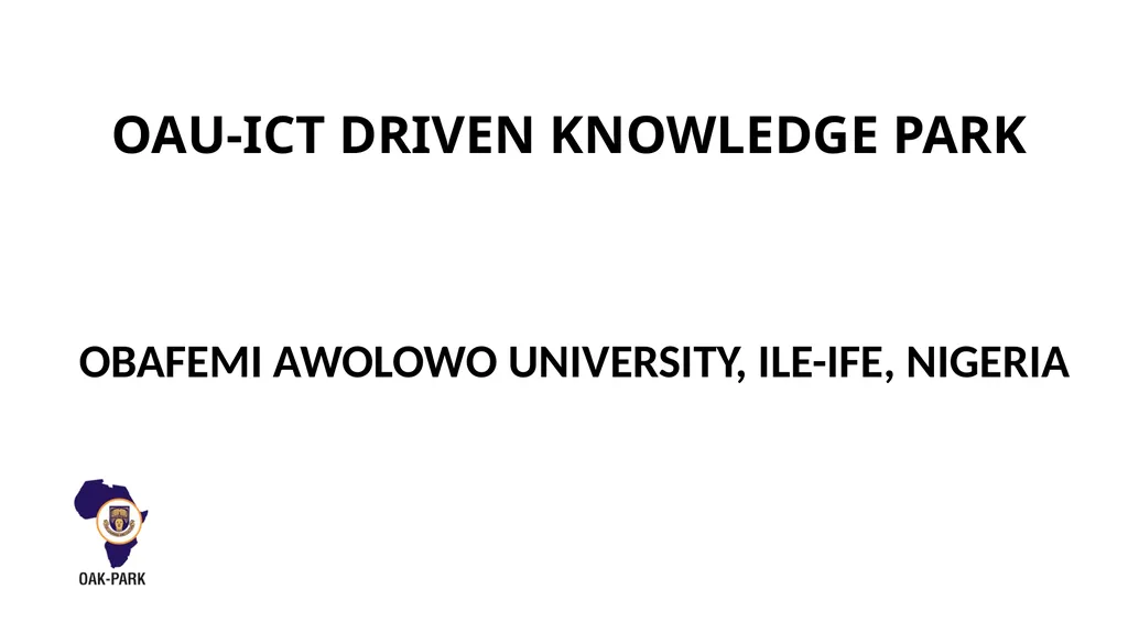 OAU-ICT DRIVEN KNOWLEDGE PARK OBAFEMI AWOLOWO - slide 1 of 27