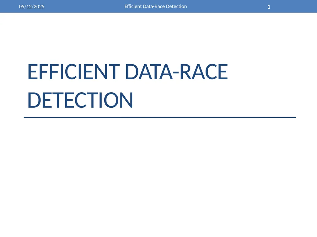 Efficient Data-Race Detection 4/26/2011 Efficient