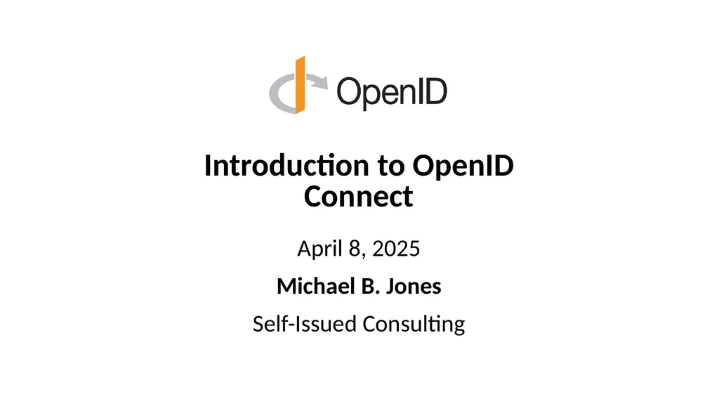 Introduction to OpenID Connect April 8, 2025 - slide 1 of 66