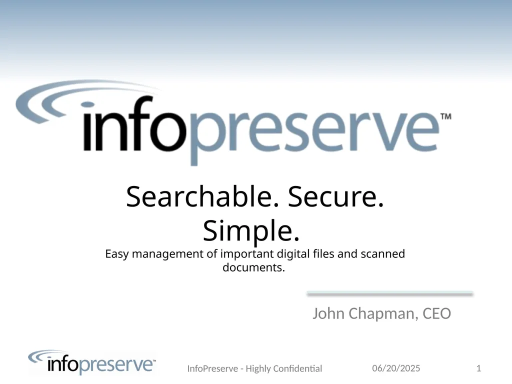 John Chapman, CEO Searchable. Secure. Simple. Easy - slide 1 of 13