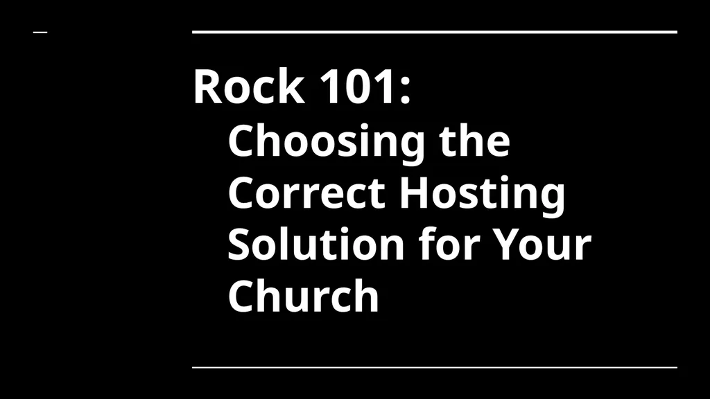 Rock 101: Choosing the Correct Hosting Solution - slide 1 of 20
