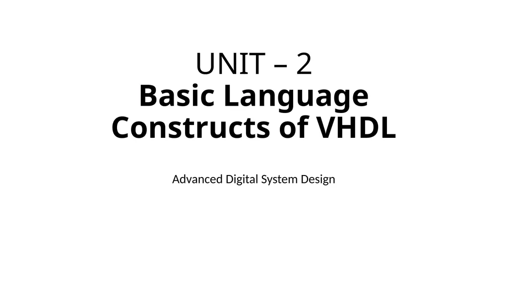 UNIT – 2 Basic Language Constructs of VHDL