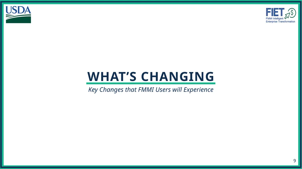 What’s Changing Guide for FMMI Agency End Users - slide 9 of 41