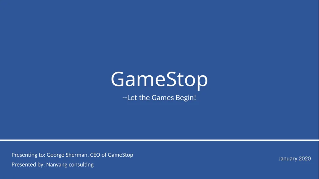 GameStop --Let the Games Begin! Presenting to:
