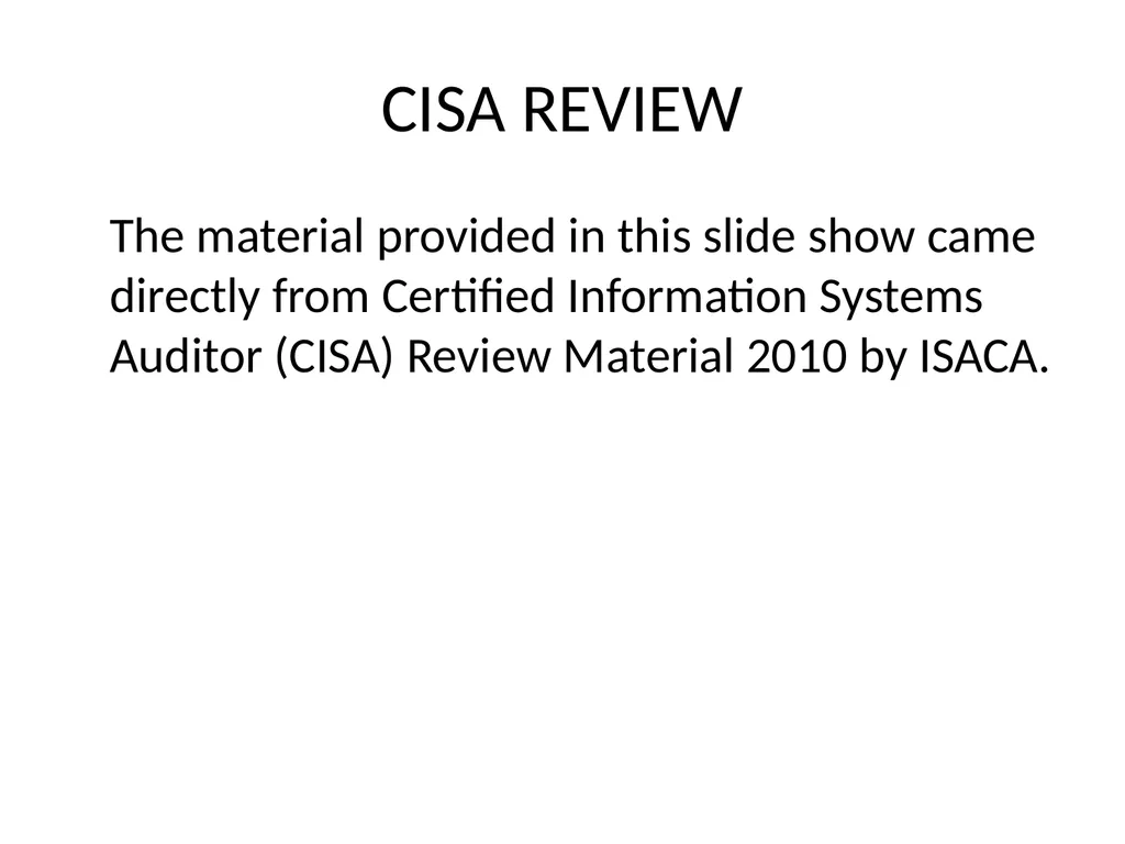 CISA REVIEW The material provided in this slide - slide 1 of 45
