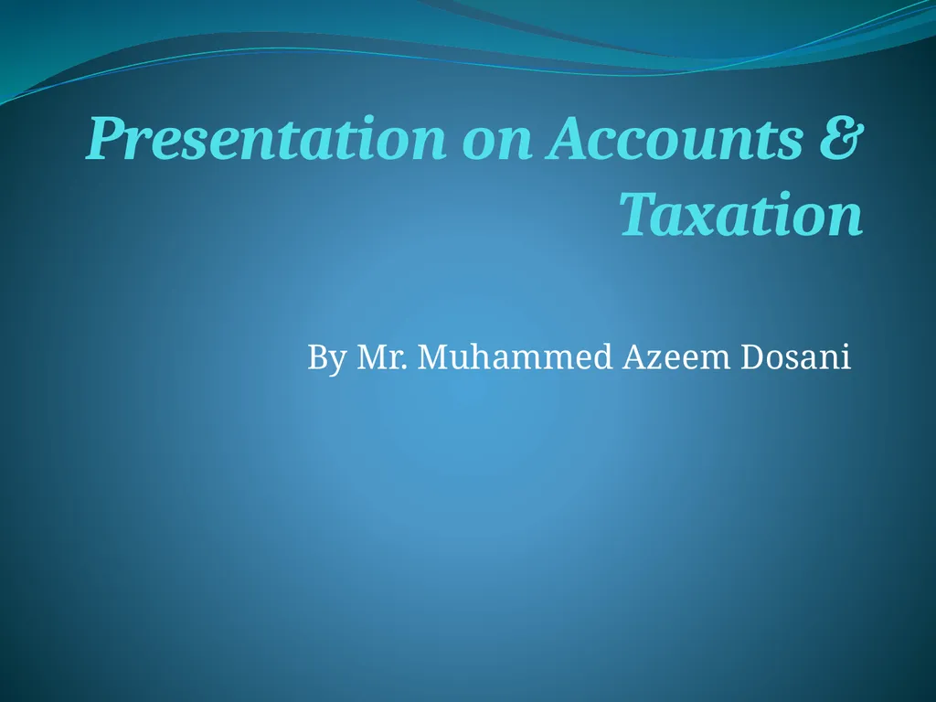 Presentation on Accounts & Taxation By Mr. - slide 1 of 30