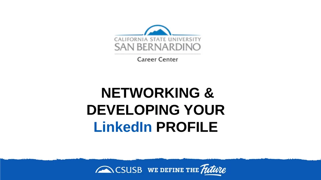 NETWORKING & DEVELOPING YOUR LinkedIn PROFILE - slide 1 of 34