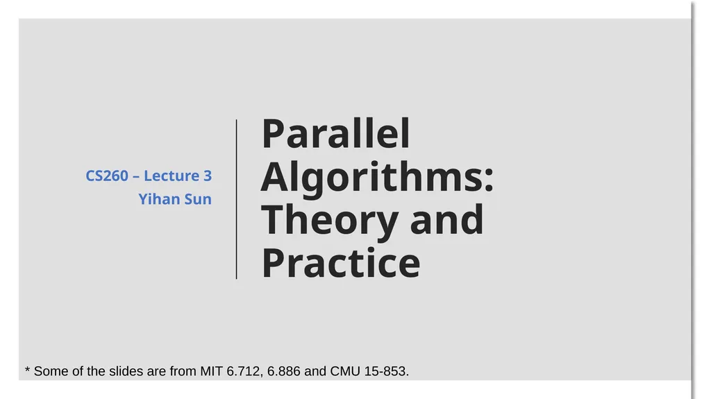Parallel Algorithms: Theory and Practice CS260 –