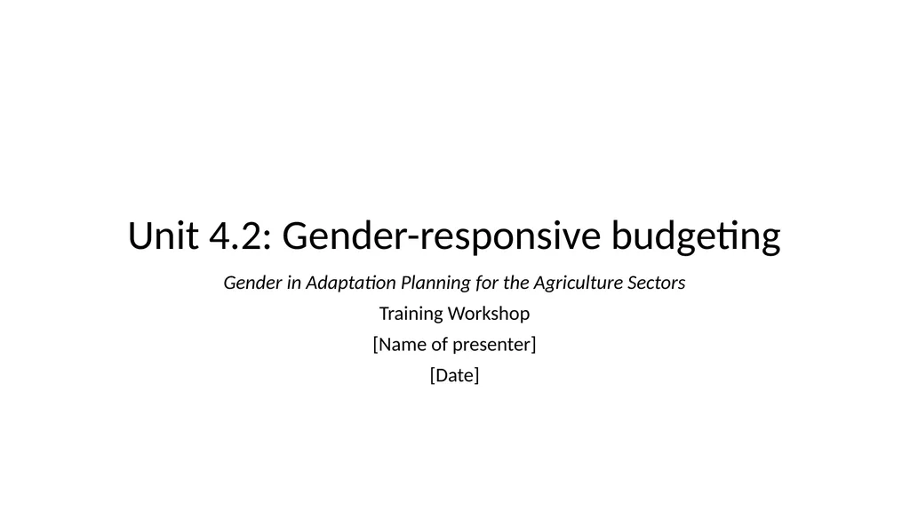Unit 4.2: Gender-responsive budgeting Gender in
