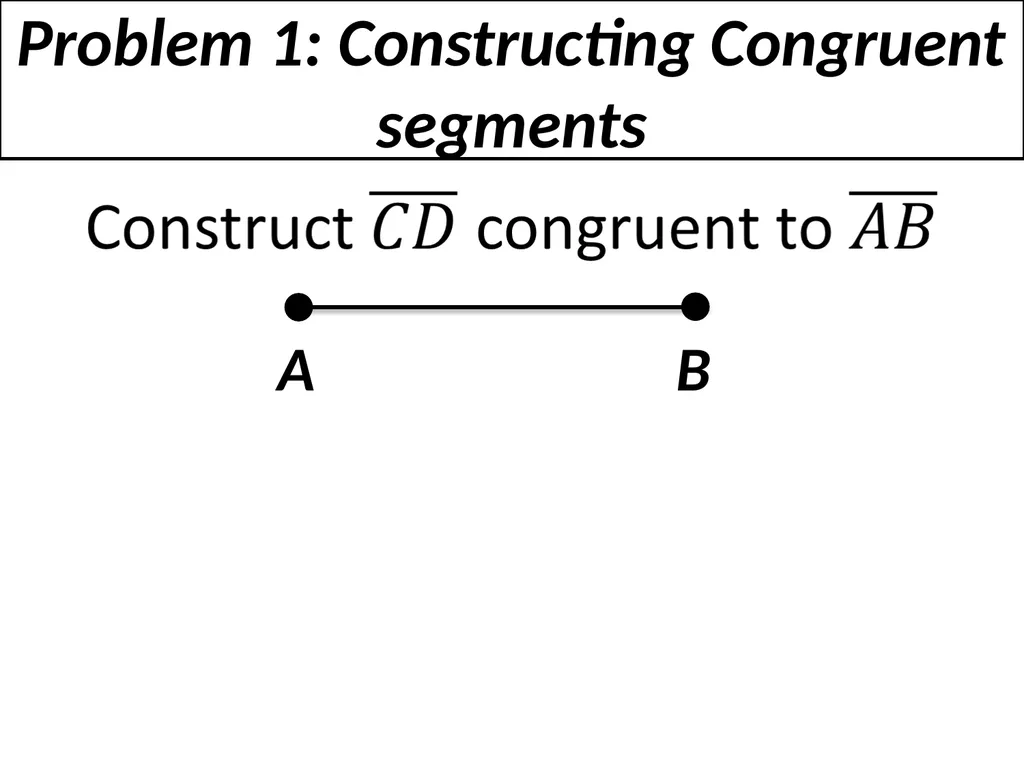 1-6 Basic Constructions Straight edge: a ruler - slide 3 of 10