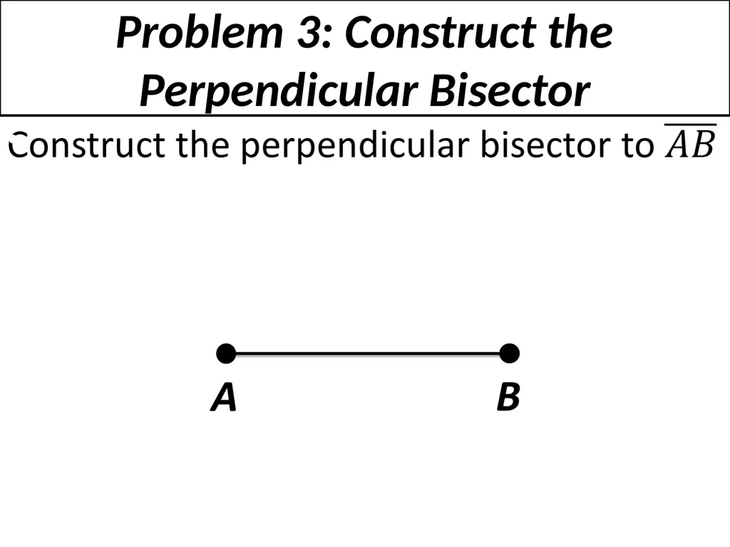 1-6 Basic Constructions Straight edge: a ruler - slide 8 of 10