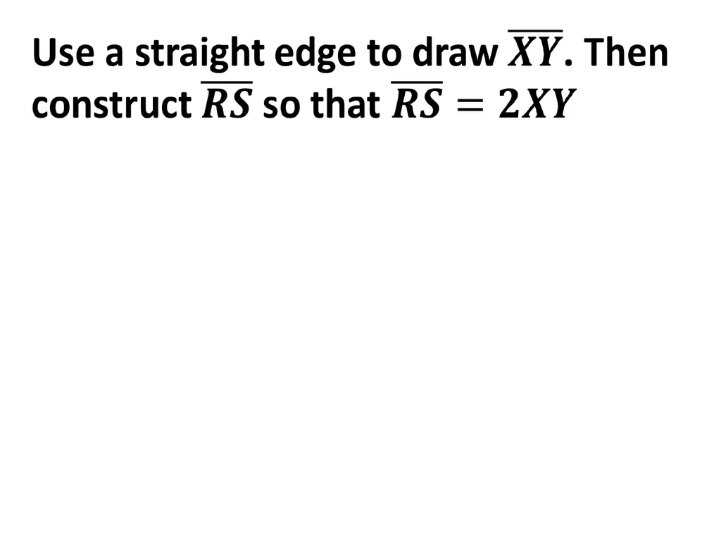1-6 Basic Constructions Straight edge: a ruler - slide 4 of 10